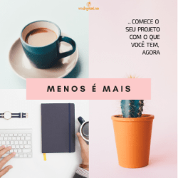 Menos é MAIS…